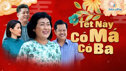 Tết Này Có Má Có Ba - 07 - Nguyễn Thành Vinh - NSND Thanh Nam - Thanh Thủy - Thân Thúy Hà - Huỳnh Anh Tuấn