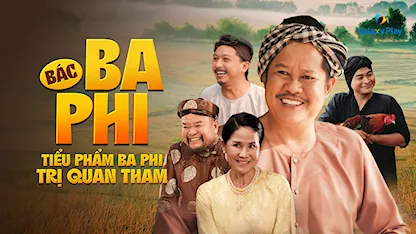 Bác Ba Phi - Tiểu Phẩm Ba Phi Trị Quan Tham