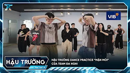 Anh Trai Say Hi 2025 - [BTS Tập 4] Hậu trường dance practice “mặn mòi” của team Đa Nghi