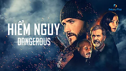 Hiểm Nguy - Dangerous
