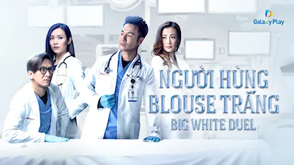 Người Hùng Blouse Trắng 2019 - 25 - Ngũ Quán Trinh - Quách Tấn An - Mã Quốc Minh - Lý Giai Tâm - Đường Thi Vịnh - Khương Đại Vệ - Hà Quảng Bái