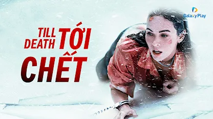 Tới Chết - 18 - S.K. Dale - Megan Fox - Eoin Macken - Callan Mulvey - Jack Roth
