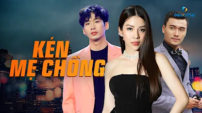 Kén Mẹ Chồng - 06 - Võ Việt Hùng - Thân Thúy Hà - Võ Việt Hùng - Ngô Phương Anh - Tuấn Trần