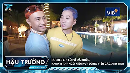 Anh Trai Say Hi 2025 - [BTS Tập 3] Robber xin lỗi vì đã khóc, Karik B Ray Ngô Kiến Huy động viên các Anh Trai