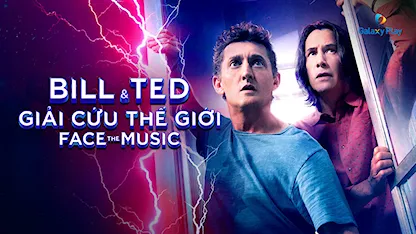 Bill Và Ted Giải Cứu Thế Giới