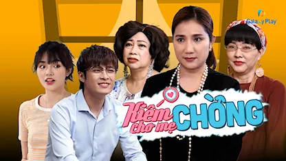 Kiếm Chồng Cho Mẹ Chồng