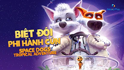 Biệt Đội Phi Hành Cún 2021