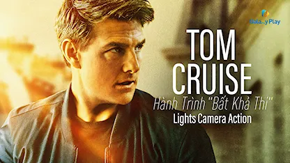 Tom Cruise - Hành Trình "Bất Khả Thi" - 30 - Molly Mason - Tom Cruise - Penélope Cruz - Salma Hayek - Peter Hughes