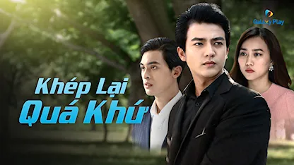 Khép Lại Quá Khứ - 14 - Nguyễn Đức Nhật Thanh - Trung Dũng - Ngọc Lan - Thanh Bình - Vĩnh San - Cao Minh Đạt