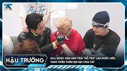 [BTS Tập 8] GILL được dàn Anh Trai "hỗ trợ" lau nước mắt, team Thiêu Thân bịn rịn chia tay