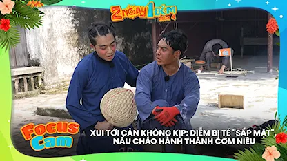 Xui tới cản không kịp: Diễm bị té 'sấp mặt', nấu cháo hành thành cơm niêu