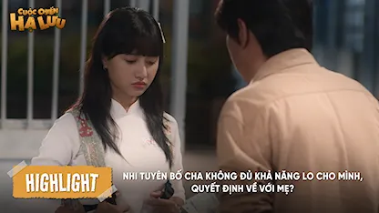 Nhi tuyên bố cha không đủ khả năng lo cho mình, quyết định về với mẹ?