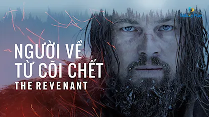 Người Về Từ Cõi Chết 2015 - 26 - Alejandro González Iñárritu - Leonardo DiCaprio - Tom Hardy - Domhnall Gleeson - Will Poulter
