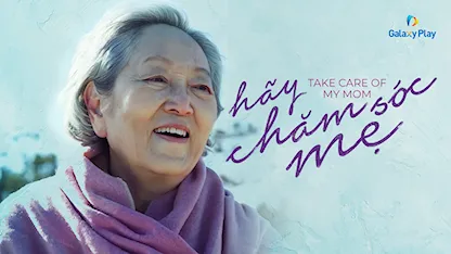 Hãy Chăm Sóc Mẹ 2023