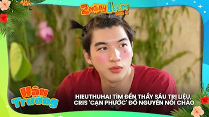 HIEUTHUHAI tìm đến thầy Sáu trị liệu, Cris 'cạn phước' đổ nguyên nồi cháo