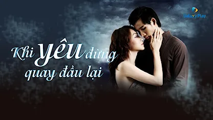Khi Yêu Đừng Quay Đầu Lại