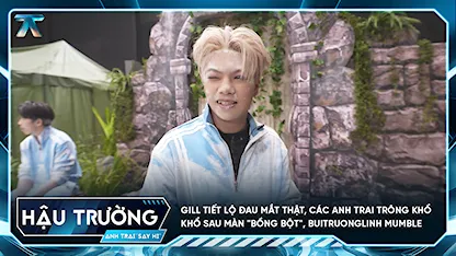 [BTS Tập 9] GILL tiết lộ đau mắt thật, các Anh Trai trông khổ khổ sau màn "bồng bột", buitruonglinh mumble