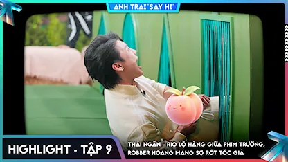 [Highlight Tập 9] Thái Ngân - RIO lộ hàng giữa phim trường, Robber hoang mang sợ rớt tóc giả