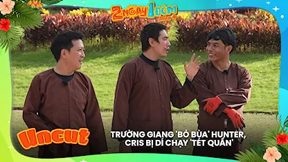 Trường Giang 'bỏ bùa' hunter, Cris bị dí chạy 'tét quần'