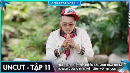 [Uncut Tập 11] Full màn “giật số” khiến dàn Anh Trai tơi tả, Robber Vương Bình “vật lộn” với vịt con