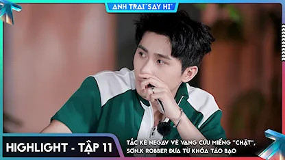 [Highlight Tập 11] Tắc kè Negav vẻ vang cứu miếng "chặt", Sơn.K Robber đưa từ khóa táo bạo