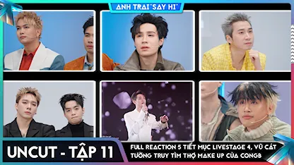 [Uncut Tập 11] Full reaction 5 tiết mục Livestage 4, Vũ Cát Tường Robber truy tìm thợ make up của CONGB