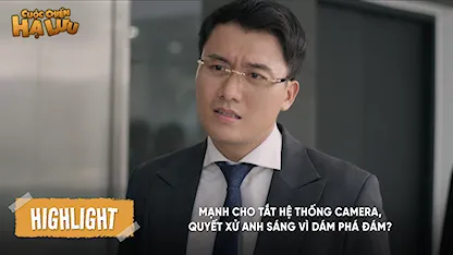 Mạnh cho tắt hệ thống camera, quyết xử anh Sáng vì dám phá đám?