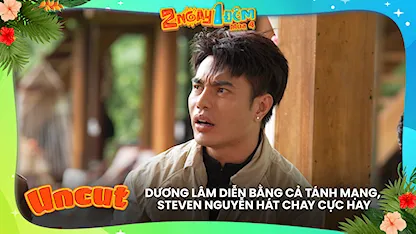 Dương Lâm diễn bằng cả tánh mạng, Steven Nguyễn hát chay cực hay