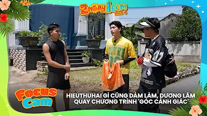 HIEUTHUHAI gì cũng dám làm, Dương Lâm quay chương trình 'góc cảnh giác'