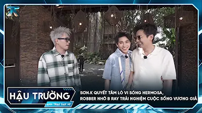 [BTS Tập 11] Sơn.K quyết tâm lò vi sóng Hermosa, Robber nhờ B Ray trải nghiệm cuộc sống vương giả