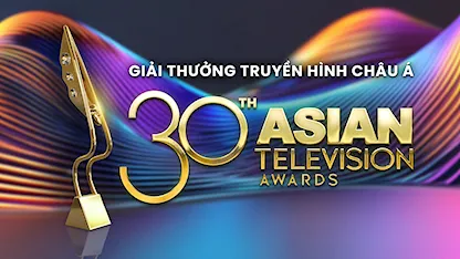 Lễ Trao Giải Asian Television Awards Lần Thứ 30