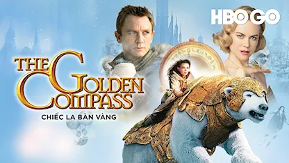 Chiếc La Bàn Vàng - 06 - Chris Weitz - Nicole Kidman - Daniel Craig - Dakota Blue Richards - Ian McKellen