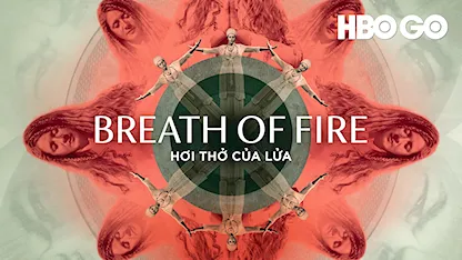 Hơi Thở Của Lửa - 28 - Hayley Pappas - Smiley Stevens - Jules Hartley - Brittany Hoffner - Sundeep Morrison