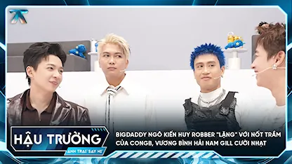 [BTS Tập 12] BigDaddy Ngô Kiến Huy Robber "lặng" với nốt trầm của CONGB, Vương Bình Hải Nam GILL cười nhạt
