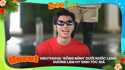 HIEUTHUHAI 'gồng mình' dưới nước lạnh, Dương Lâm hy sinh tóc giả