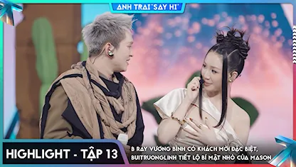 [Highlight Tập 13] B Ray Vương Bình có khách mời đặc biệt, buitruonglinh tiết lộ bí mật nhỏ của Mason