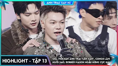 [Highlight Tập 13] GILL mời dàn Anh Trai "lên sàn", CONGB làm ngôi sao, Robber Mason ngẫu hứng cực hài