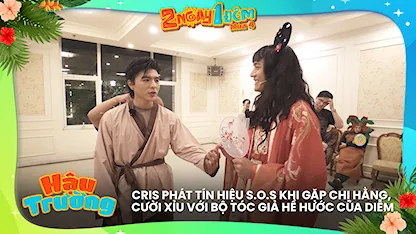 Cris phát tín hiệu S.O.S khi gặp chị Hằng, cười xỉu với bộ tóc giả hề hước của Diễm