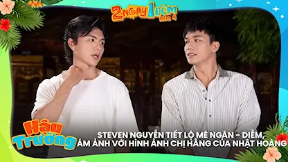 Steven Nguyễn tiết lộ mê Ngân - Diễm, ám ảnh với hình ảnh chị Hằng của Nhật Hoàng