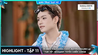 Anh Trai Say Hi 2025 - [Highlight Tập 11] Robber hứa không khóc, buitruonglinh lại "vụn vỡ", BigDaddy tuyên chiến CONGB