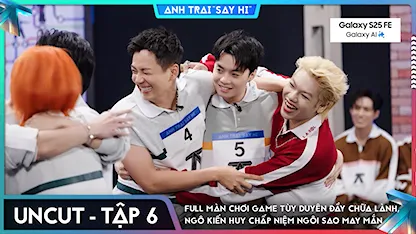 Anh Trai Say Hi 2025 - [Uncut Tập 6] Full màn chơi game tùy duyên đầy "chữa lành", Ngô Kiến Huy chấp niệm ngôi sao may mắn