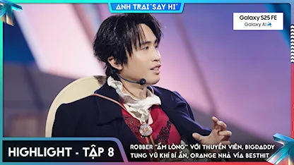 Anh Trai Say Hi 2025 - [Highlight Tập 8] Robber "ấm lòng" với thuyền viên, BigDaddy tung vũ khí bí ẩn Orange nhả vía BestHit