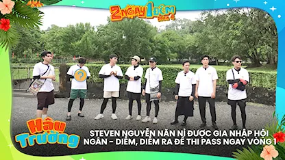 Steven Nguyễn năn nỉ được gia nhập hội Ngân - Diễm, Diễm ra đề thi pass ngay vòng 1