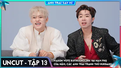 [Uncut Tập 13] Mason vote buitruonglinh vai nam phụ của năm, các Anh Trai tranh thủ mukbang