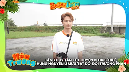 Tăng Duy Tân kể chuyện bị Cris 'dắt', Hưng Nguyễn ủ mưu 'lật đổ' đội trưởng Phan