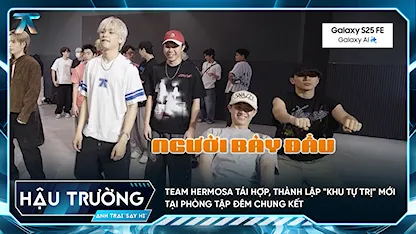 [BTS Tập 14] Team Hermosa tái hợp, thành lập "khu tự trị" mới tại phòng tập đêm chung kết