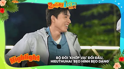 Bộ đôi 'khớp vai' đối đầu, HIEUTHUHAI 'bẹo hình bẹo dạng'