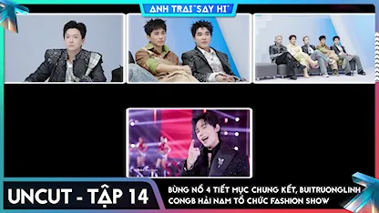 [Uncut Tập 14] Bùng nổ 4 tiết mục chung kết, buitruonglinh CONGB Hải Nam tổ chức fashion show
