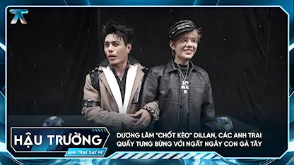 [BTS Tập 14] Dương Lâm "chốt kèo" Dillan, các Anh Trai quẩy tưng bừng với Ngất Ngây Con Gà Tây