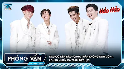 Anh Trai Say Hi 2025 - [Phỏng vấn] Dẫu Có Đến Đâu “chưa thân không dám vỡn”, Lohan khiến cả team bất lực